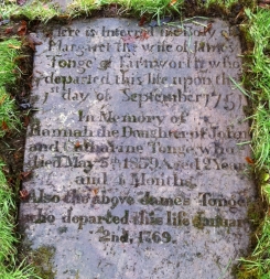 Here is interred the body of MARGARET the wife of JAMES TONGE of Farnworth who departed this life upon 1st day of September 1751.  In memory of HANNAH the daughter of JOHN and CATHARINE TONGE who died May 5th 1839 aged 2 years and 4 months.  Also the above JAMES TONGE who departed this life January 2nd, 1769. 3+B